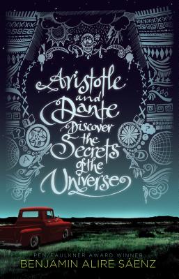 Aristotle and Dante Discover the Secrets of the Universe - Benjamin Alire Saaenz