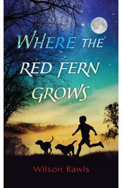 Coperta cărții 'Where the Red Fern Grows - Wilson Rawls'