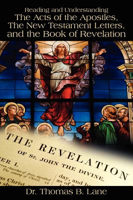 Reading and Understanding the Acts of the Apostles, the New Testament Letters, and the Book of Revelation - Thomas Lane