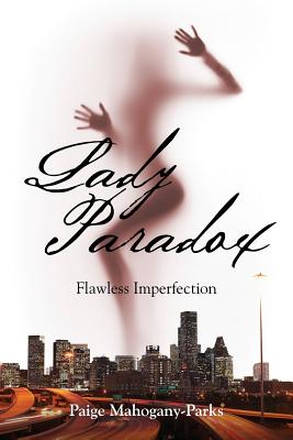 Lady Paradox: Flawless Imperfection - Paige Mahogany-parks