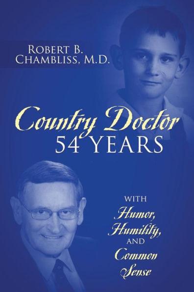 Country Doctor 54 Years: With Humor, Humility, and Common Sense - Robert B. Chambliss