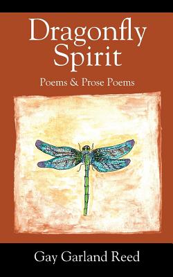 Dragonfly Spirit: Poems & Prose Poems - Gay Garland Reed