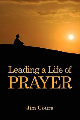 Leading a Life of Prayer - Jim Goure