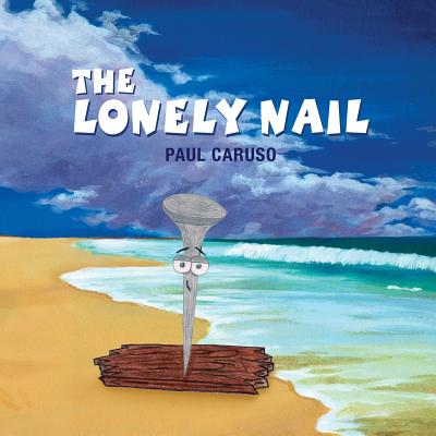 The Lonely Nail - Paul Caruso