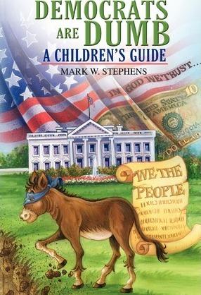 Democrats Are Dumb: A Children's Guide - Mark W. Stephens