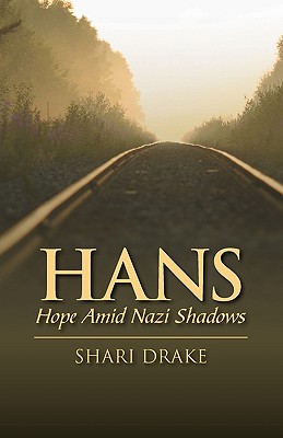 Hans: Hope Amid Nazi Shadows - Shari Drake