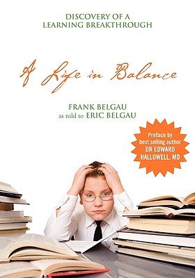 A Life in Balance: Discovery of a Learning Breakthrough - Frank Belgau