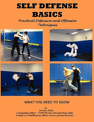 Self Defense Basics: Practical Defensive and Offensive Techniques - Al Gotay