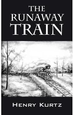 Coperta cărții 'The Runaway Train - Henry H. Kurtz'