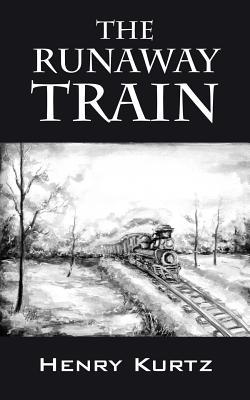 Coperta cărții 'The Runaway Train - Henry H. Kurtz'