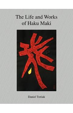 The Life and Works of Haku Maki - Daniel Tretiak 