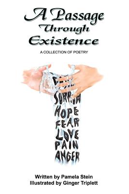A Passage Through Existence: A Collection Of Poetry - Pamela Stein