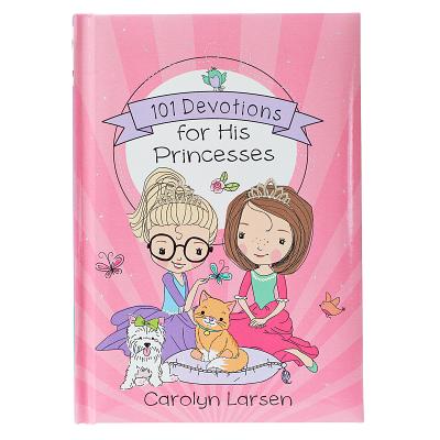 101 Devotions for His Princesses - Carolyn Larsen