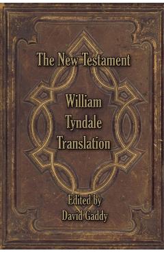 The William Tyndale New Testament - David Gaddy