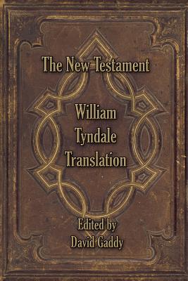 The William Tyndale New Testament - David Gaddy