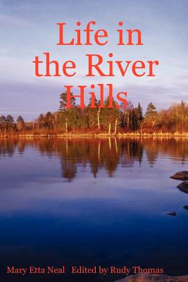 Life in the River Hills - Mary Etta Neal