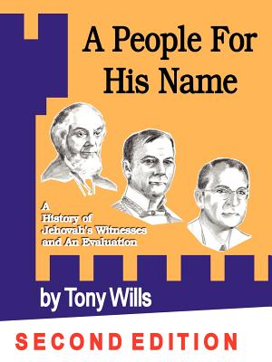 A People for His Name: A History of Jehovah's Witnesses and an Evaluation - Tony Wills