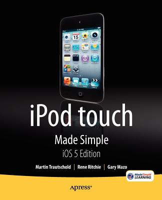 iPod Touch Made Simple, IOS 5 Edition - Martin Trautschold