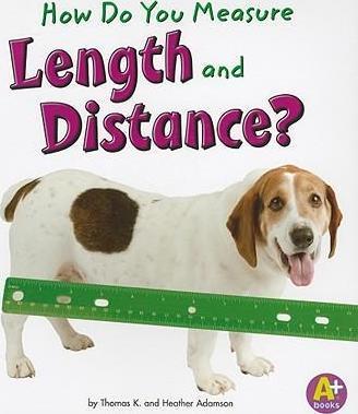 How Do You Measure Length and Distance? - Heather Adamson