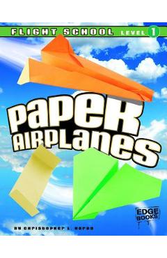 Coperta cărții 'Paper Airplanes, Flight School Level 1 - Christopher L. Harbo'