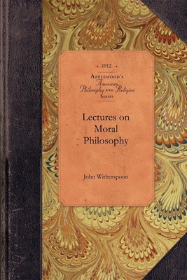 Lectures on Moral Philosophy - John Witherspoon