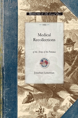 Medical Recollections of the Army of the - Jonathan Letterman