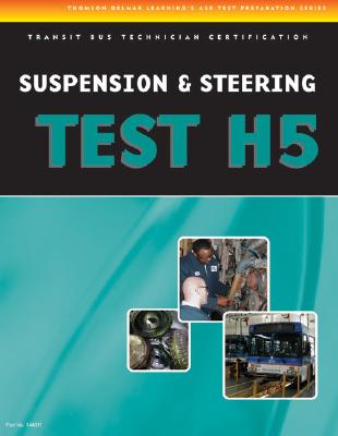 ASE Test Preparation - Transit Bus H5, Suspension and Steering - Delmar Publishers