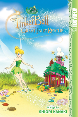 Disney Manga: Fairies - Tinker Bell and the Great Fairy Rescue: Tinker Bell and the Great Fairy Rescue - Shiori Kanaki