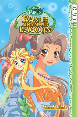 Disney Manga: Fairies - Rani and the Mermaid Lagoon: Rani and the Mermaid Lagoon - Haruhi Kato
