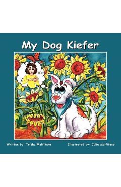 Coperta cărții 'My Dog Kiefer - Trisha Malfitano'