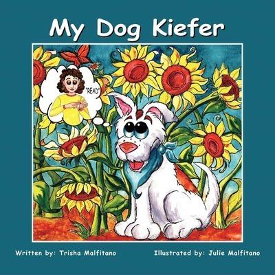 My Dog Kiefer - Trisha Malfitano