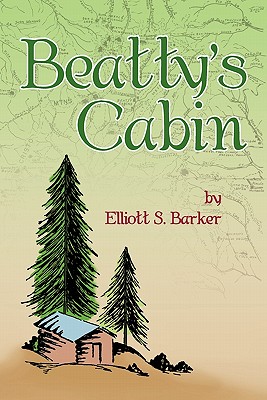 Beatty's Cabin - Elliott S. Barker