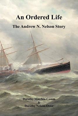 An Ordered Life: The Andrew N. Nelson Story - Dorothy Minchin-comm