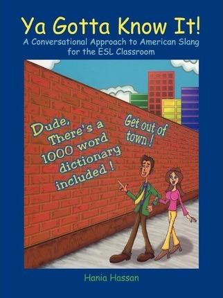 Coperta cărții 'YA Gotta Know It!: A Conversational Approach to American Slang for the ESL Classroom - Hania Hassan'