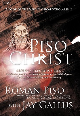 Piso Christ: A Book of the New Classical Scholarship - Roman Piso