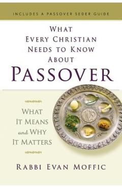 Coperta cărții 'What Every Christian Needs to Know about Passover: What It Means and Why It Matters - Evan Moffic'