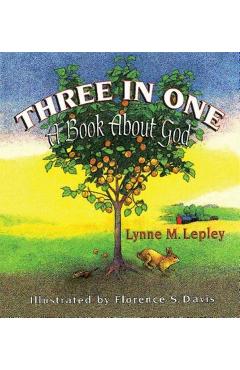 Coperta cărții 'Three in One: A Book about God - Lynne M. Lepley'