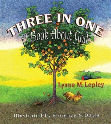 Coperta cărții 'Three in One: A Book about God - Lynne M. Lepley'