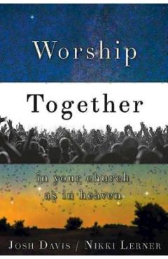 Coperta cărții 'Worship Together in Your Church as in Heaven - Josh Davis'