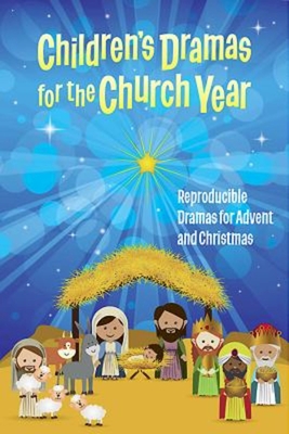 Children's Dramas for the Church Year: Reproducible Dramas for Advent and Christmas - Linda Ray Miller