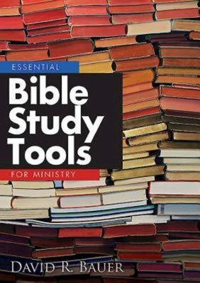 Essential Bible Study Tools for Ministry - David R. Bauer