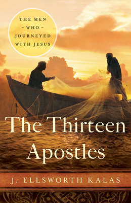 The Thirteen Apostles - J. Ellsworth Kalas