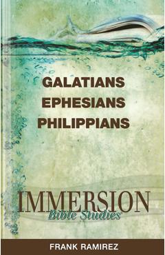 Coperta cărții 'Immersion Bible Studies: Galatians, Ephesians, Philippians - Frank Ramirez'