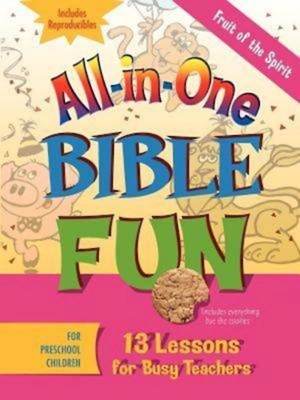 All-In-One Bible Fun for Preschool Children: Fruit of the Spirit: 13 Lessons for Busy Teachers - Abingdon Press