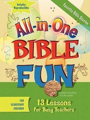 All-In-One Bible Fun for Elementary Children: Favorite Bible Stories: 13 Lessons for Busy Teachers - Abingdon Press
