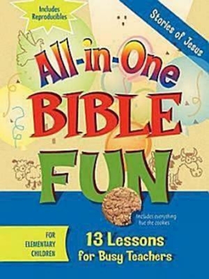 All-In-One Bible Fun for Elementary Children: Stories of Jesus: 13 Lessons for Busy Teachers - Leedell Stickler