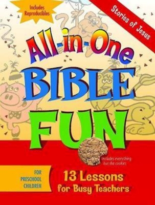 All-In-One Bible Fun for Preschool Children: Stories of Jesus: 13 Lessons for Busy Teachers - Various