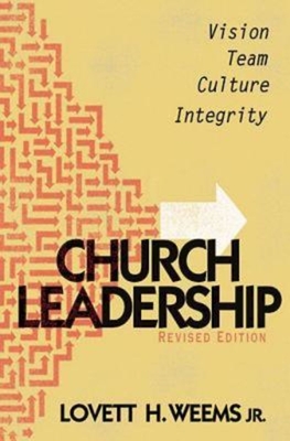 Church Leadership: Vision, Team, Culture, Integrity, Revised Edition - Lovett H. Weems