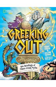 Coperta cărții 'Greeking Out: Epic Retellings of Classic Greek Myths - Kenny Curtis'