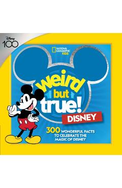 Weird But True! Disney: 300 Wonderful Facts to Celebrate the Magic of Disney - National Geographic Kids